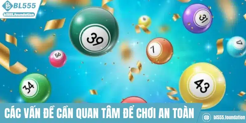 Các vấn đề cần quan tâm để chơi an toàn