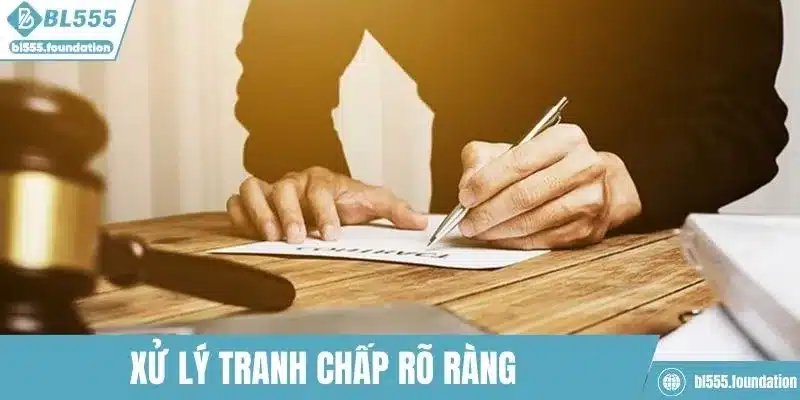 Cam kết xử lý tranh chấp tại BL555 minh bạch
