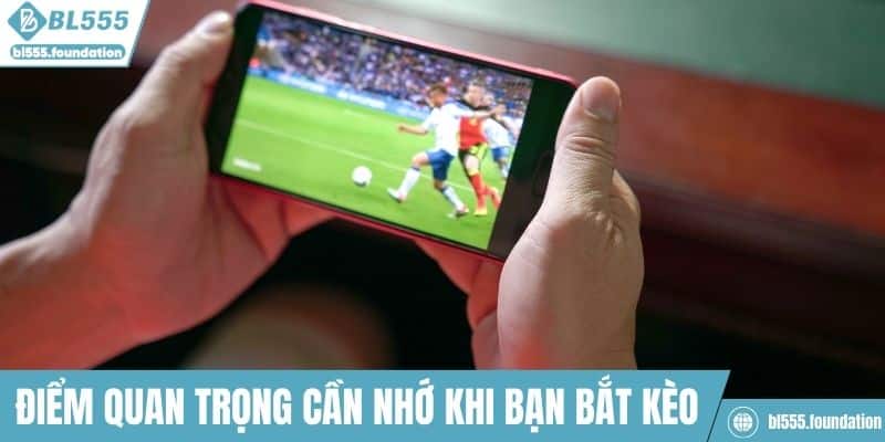 Điểm quan trọng cần nhớ khi bạn bắt kèo châu Âu