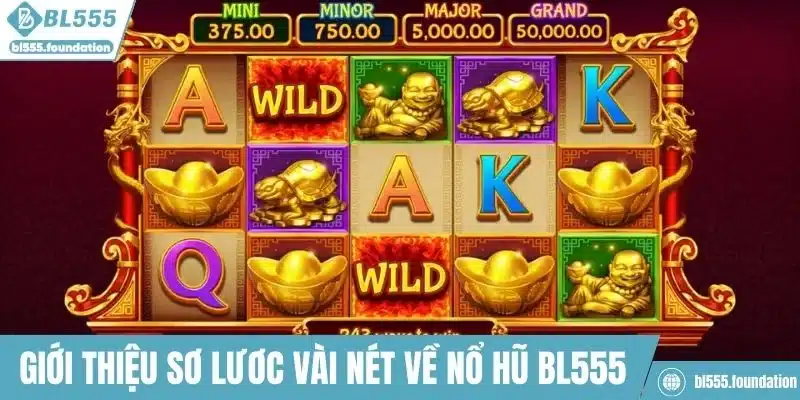 Giới thiệu sơ lược về nổ hũ BL555