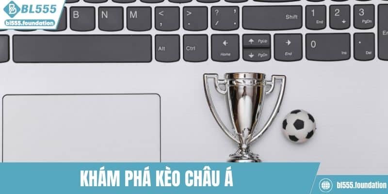 Khám phá kèo Châu Á