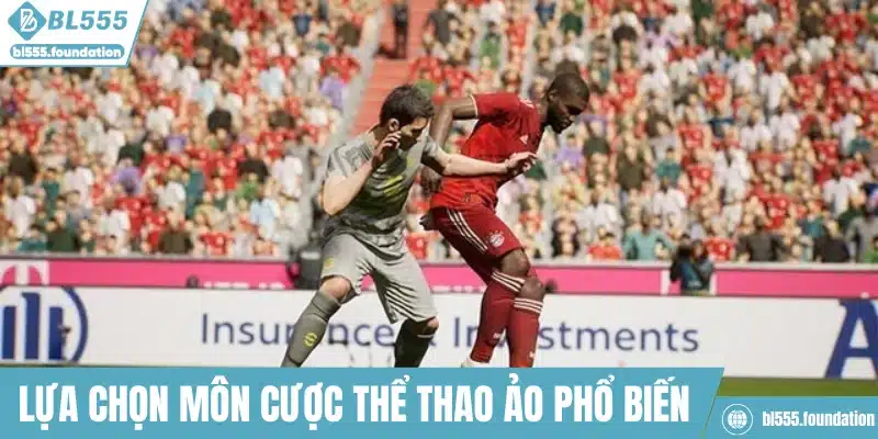 Lựa chọn môn cược thể thao ảo phổ biến