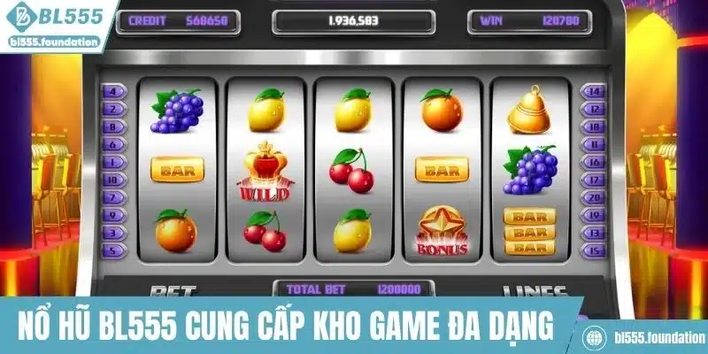 Nổ hũ tại BL555 cung cấp kho trò chơi đa dạng