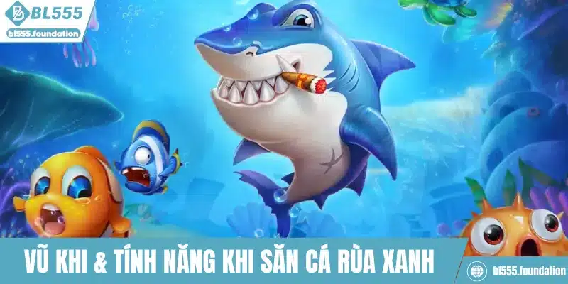 Vũ khi & tính năng khi săn cá rùa xanh